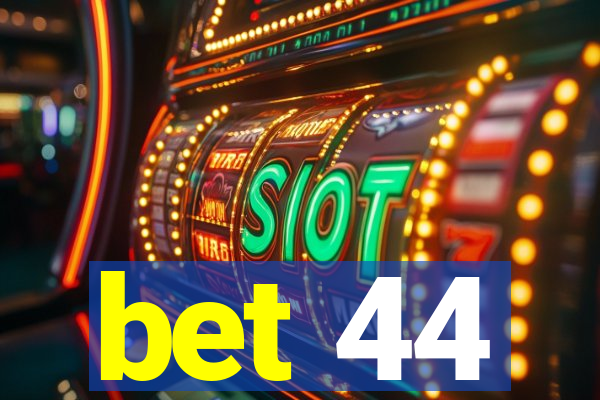 bet 44